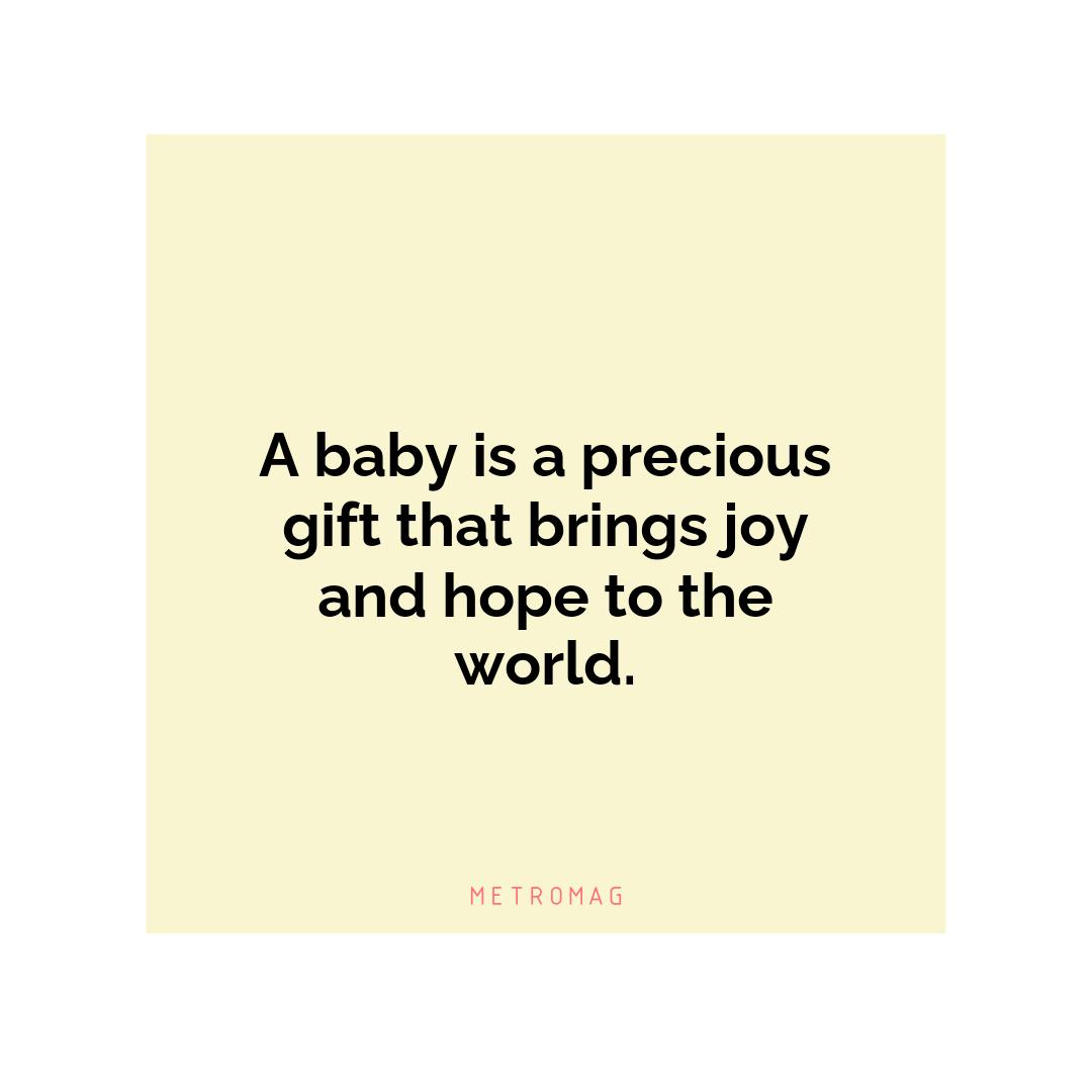 A baby is a precious gift that brings joy and hope to the world.