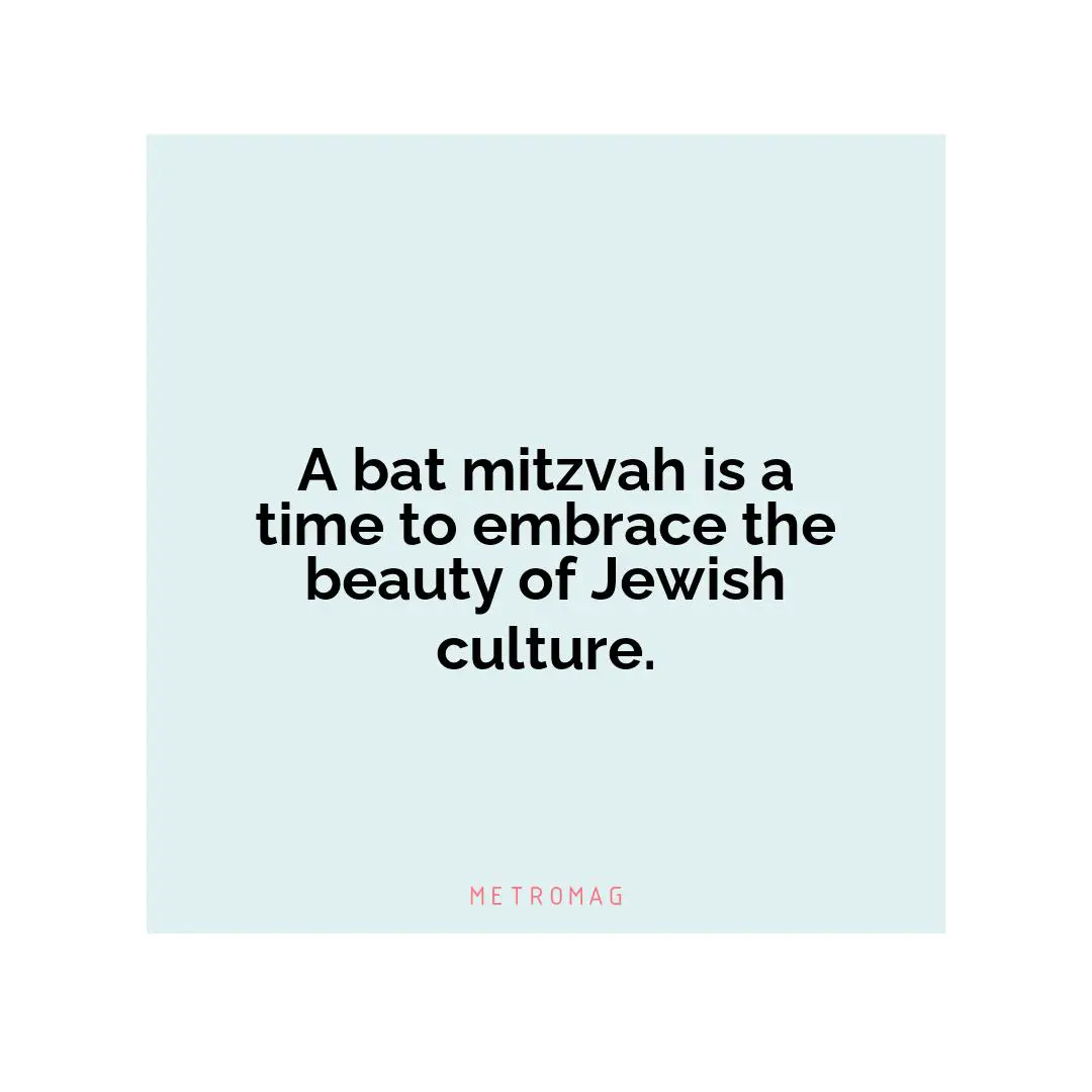 A bat mitzvah is a time to embrace the beauty of Jewish culture.