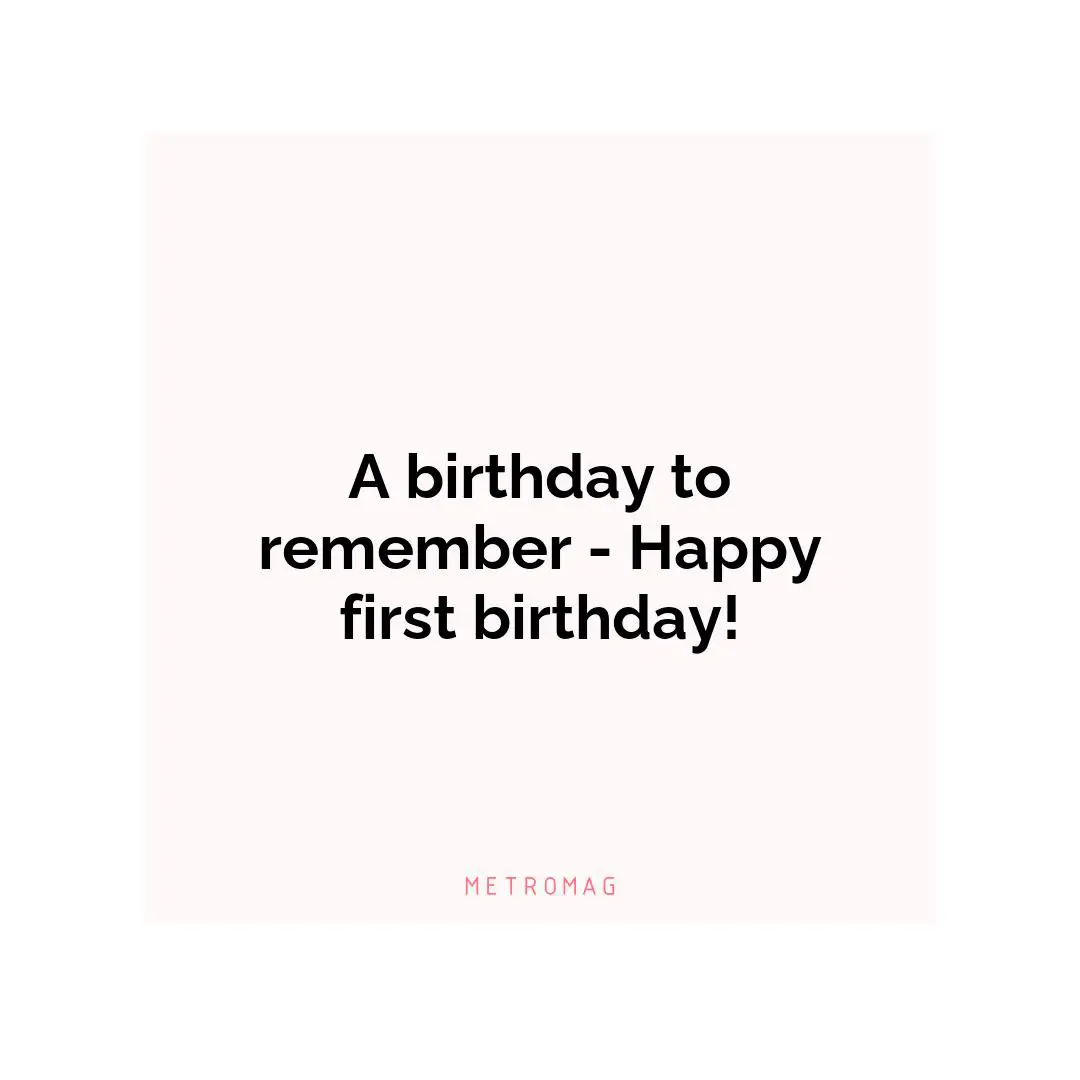 A birthday to remember - Happy first birthday!