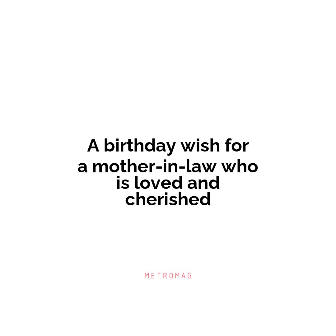 A birthday wish for a mother-in-law who is loved and cherished