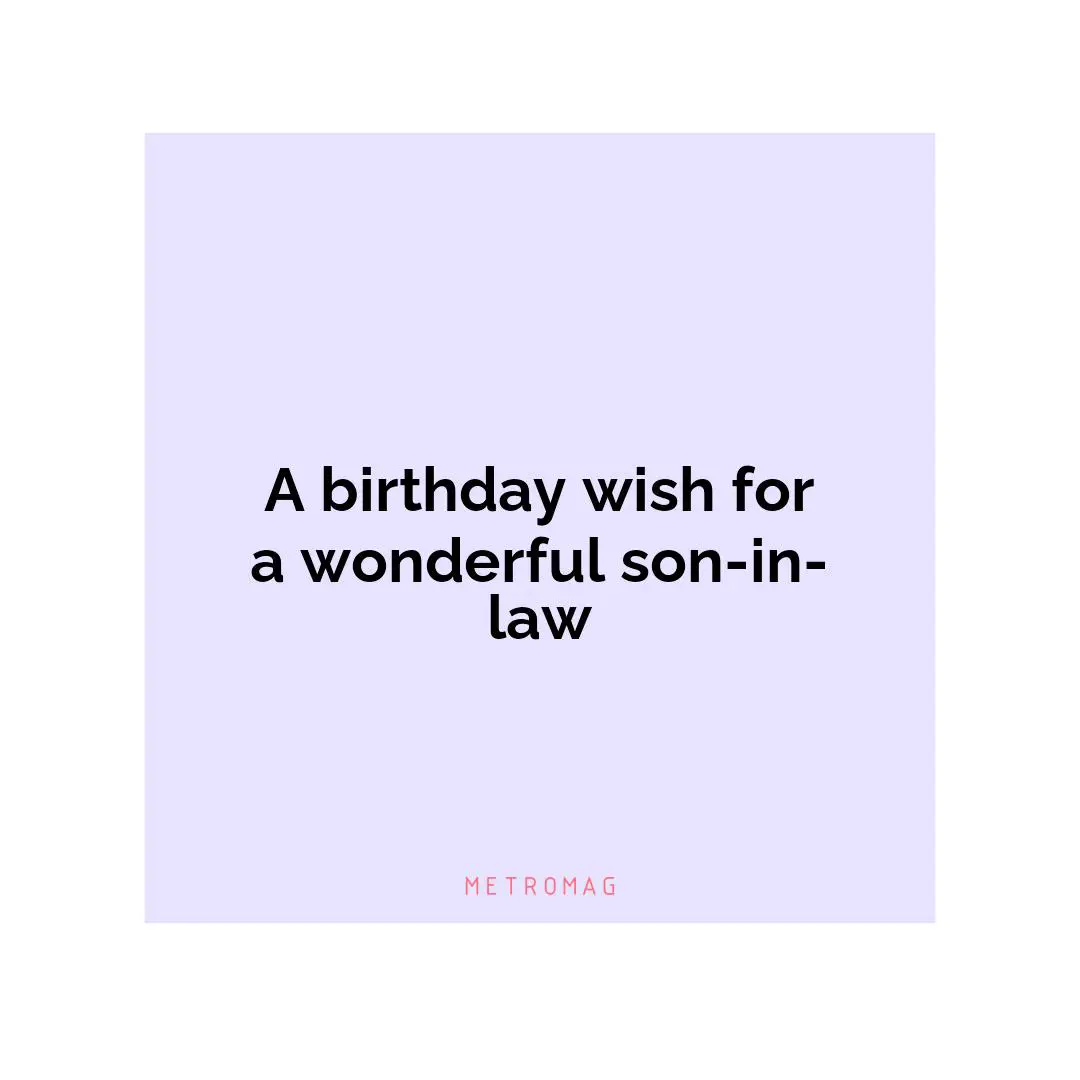 A birthday wish for a wonderful son-in-law