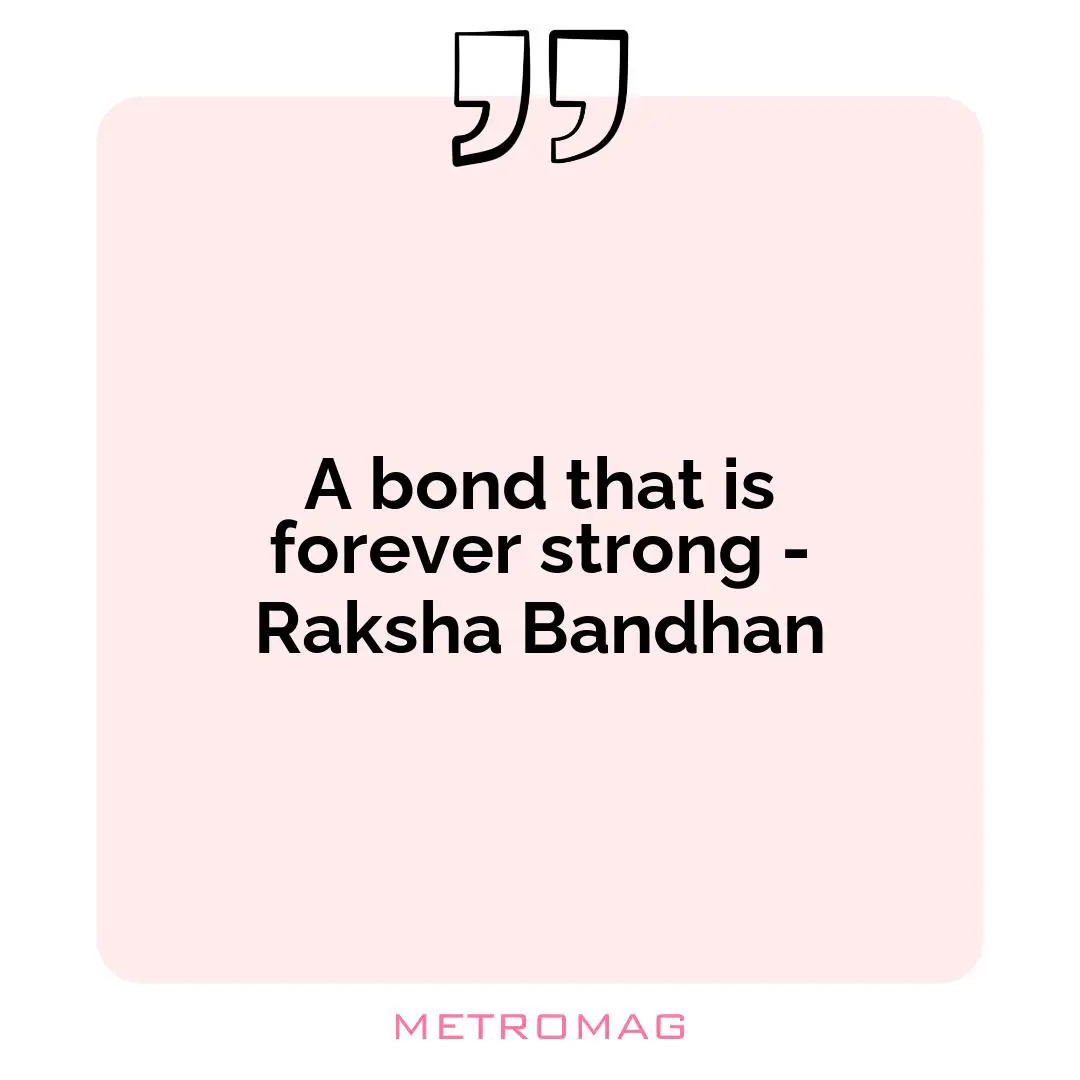 A bond that is forever strong - Raksha Bandhan