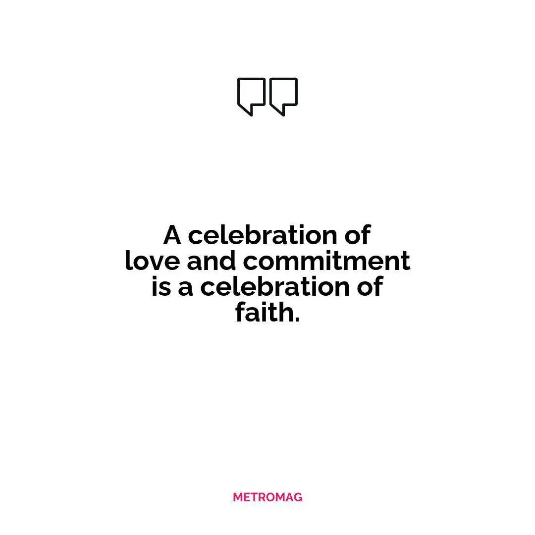 A celebration of love and commitment is a celebration of faith.