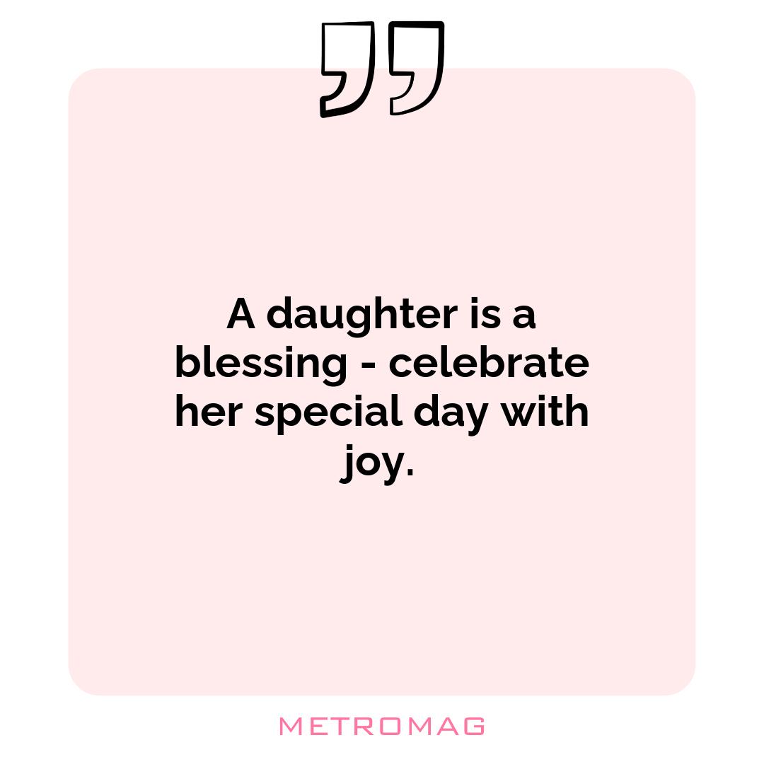 A daughter is a blessing - celebrate her special day with joy.