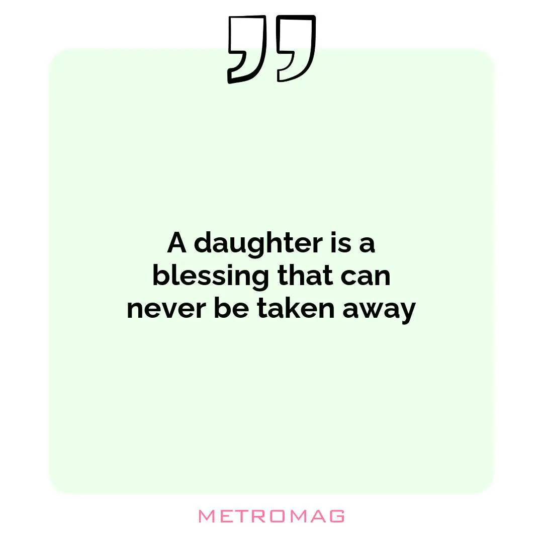 A daughter is a blessing that can never be taken away