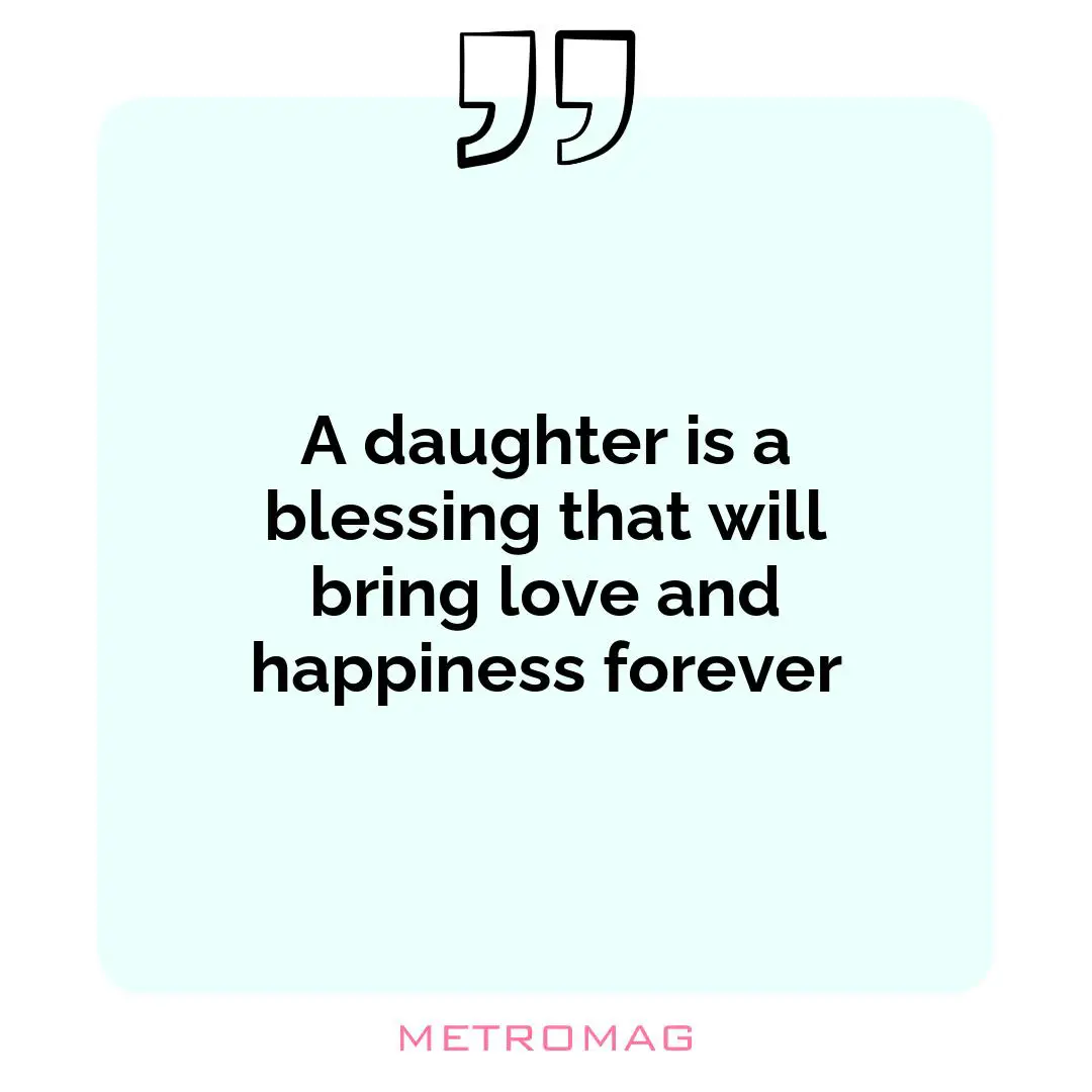 A daughter is a blessing that will bring love and happiness forever