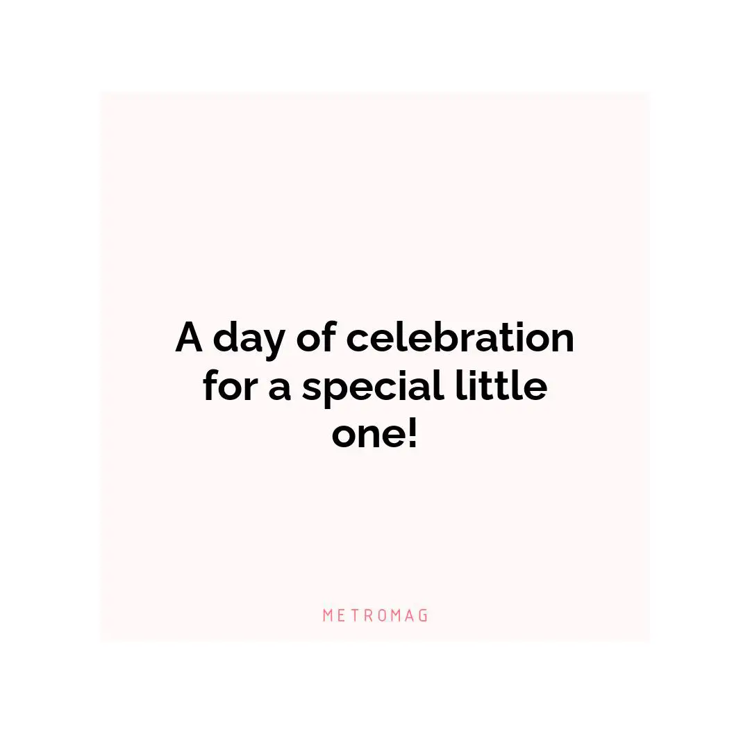 A day of celebration for a special little one!