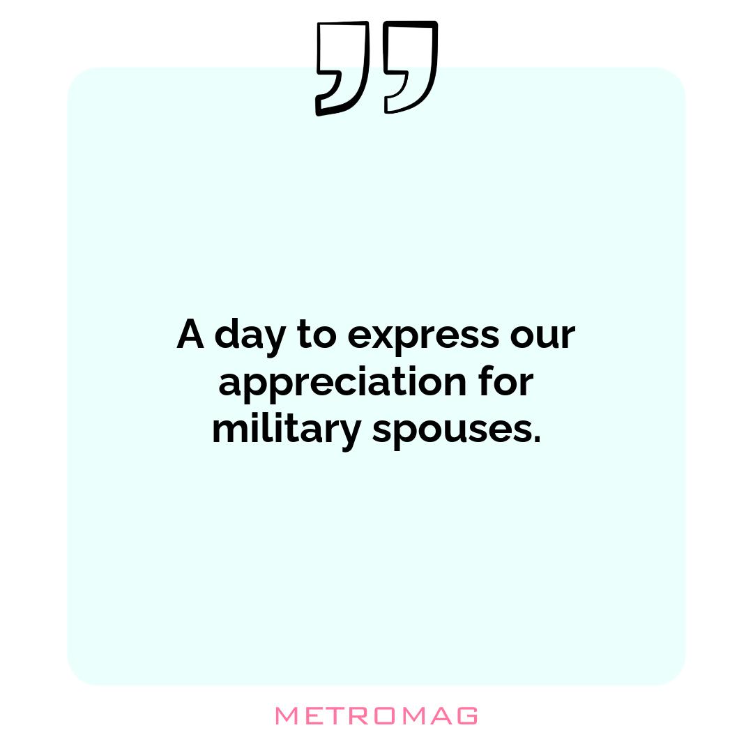 A day to express our appreciation for military spouses.