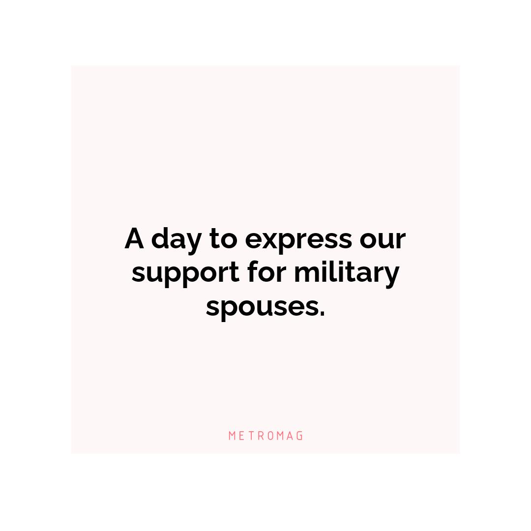 A day to express our support for military spouses.