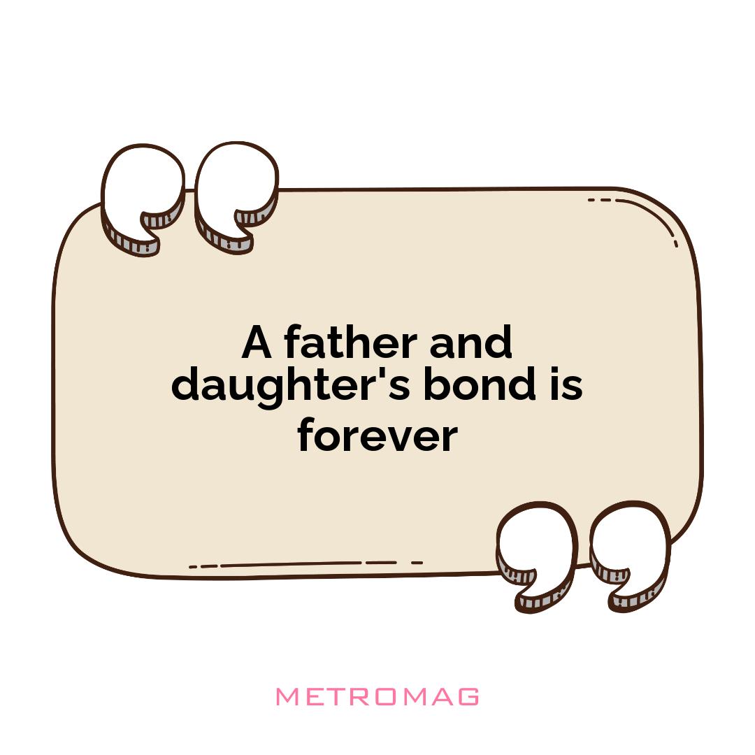 A father and daughter's bond is forever