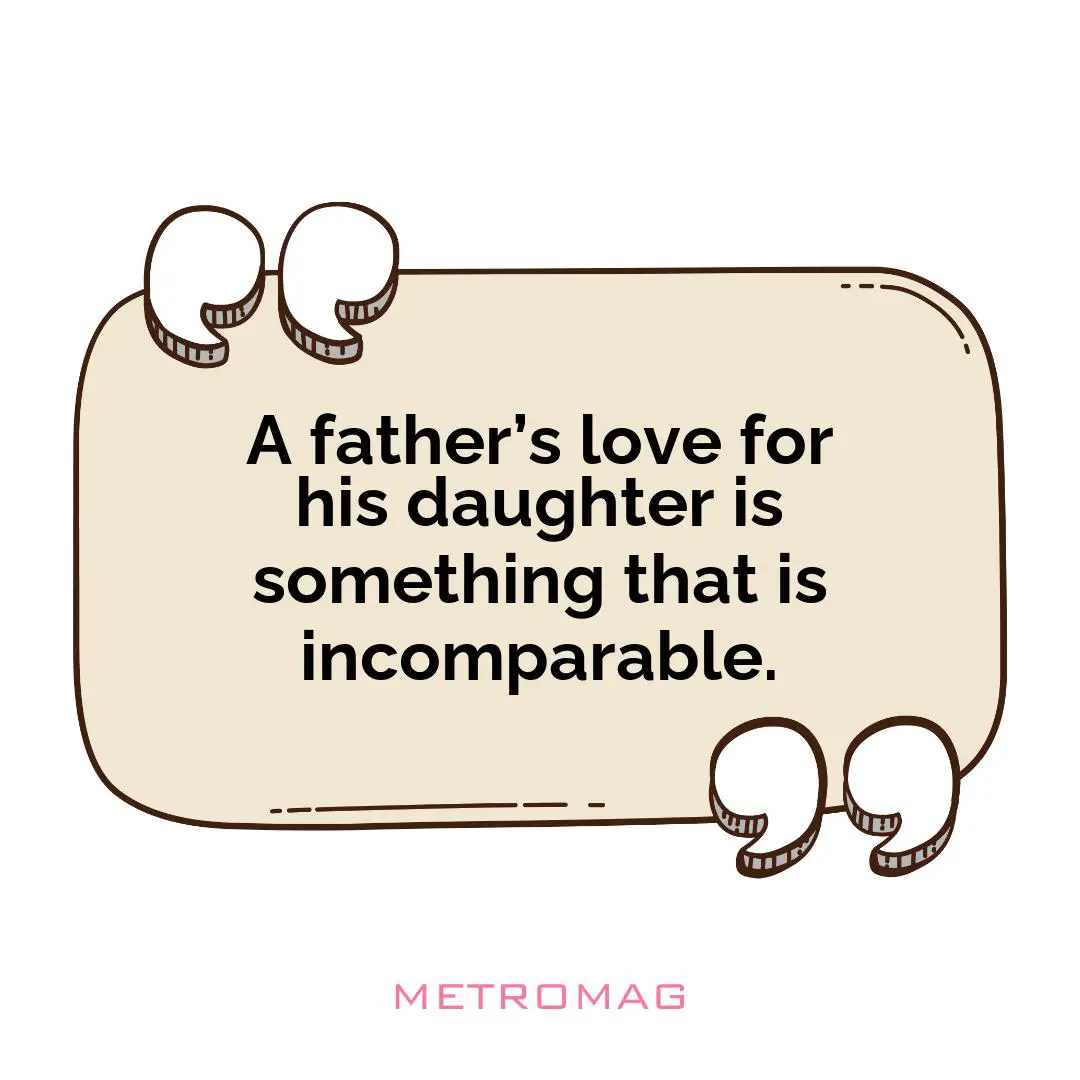A father’s love for his daughter is something that is incomparable.