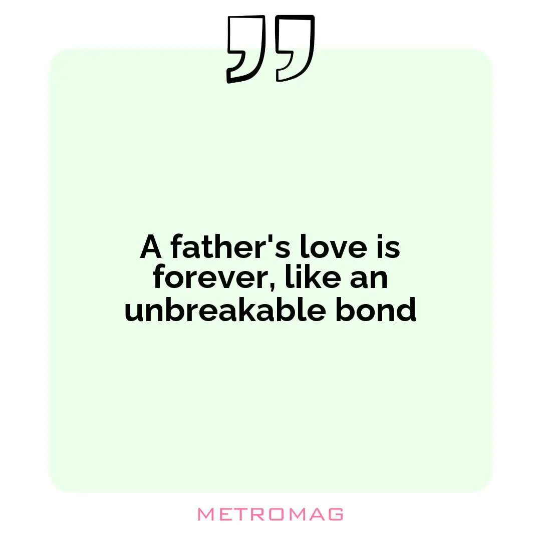 A father's love is forever, like an unbreakable bond
