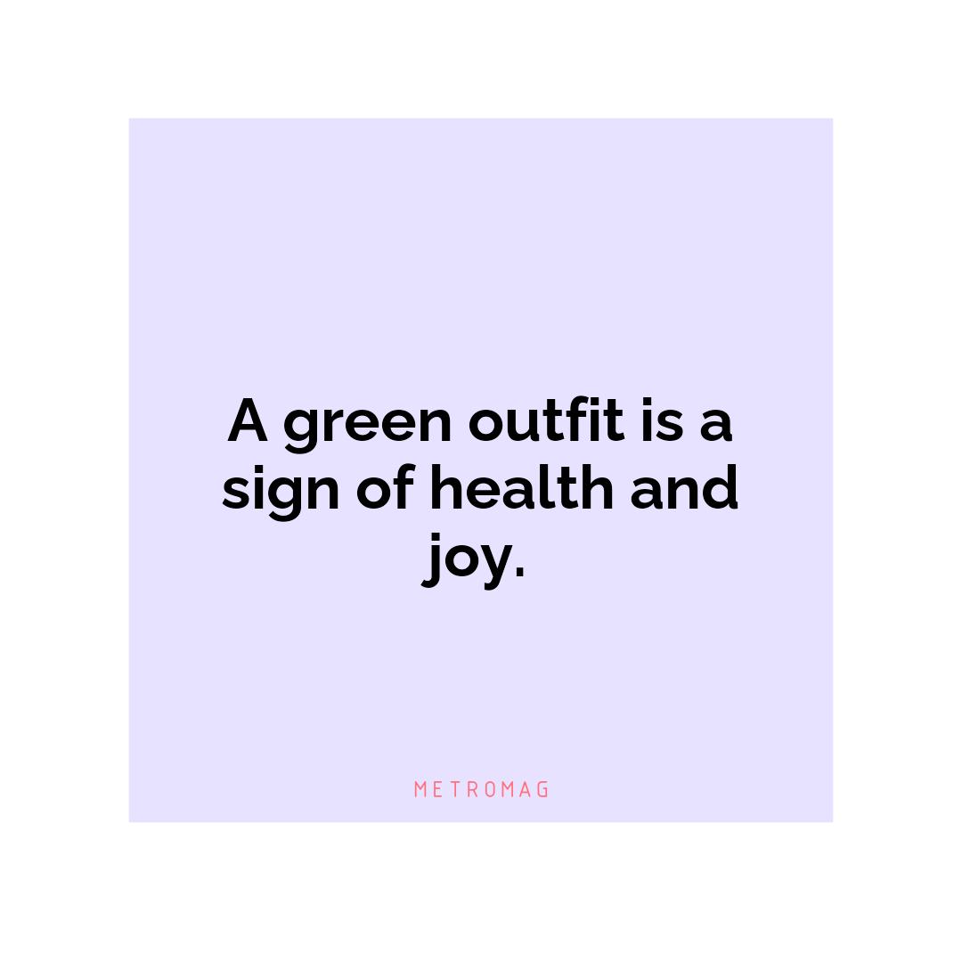 A green outfit is a sign of health and joy.