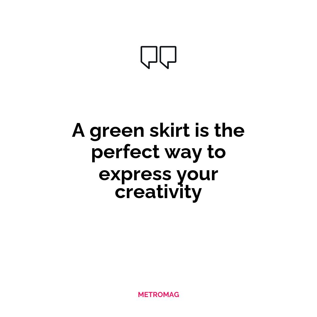 A green skirt is the perfect way to express your creativity