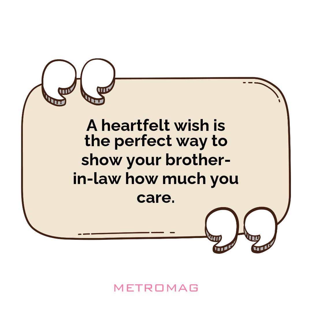 A heartfelt wish is the perfect way to show your brother-in-law how much you care.