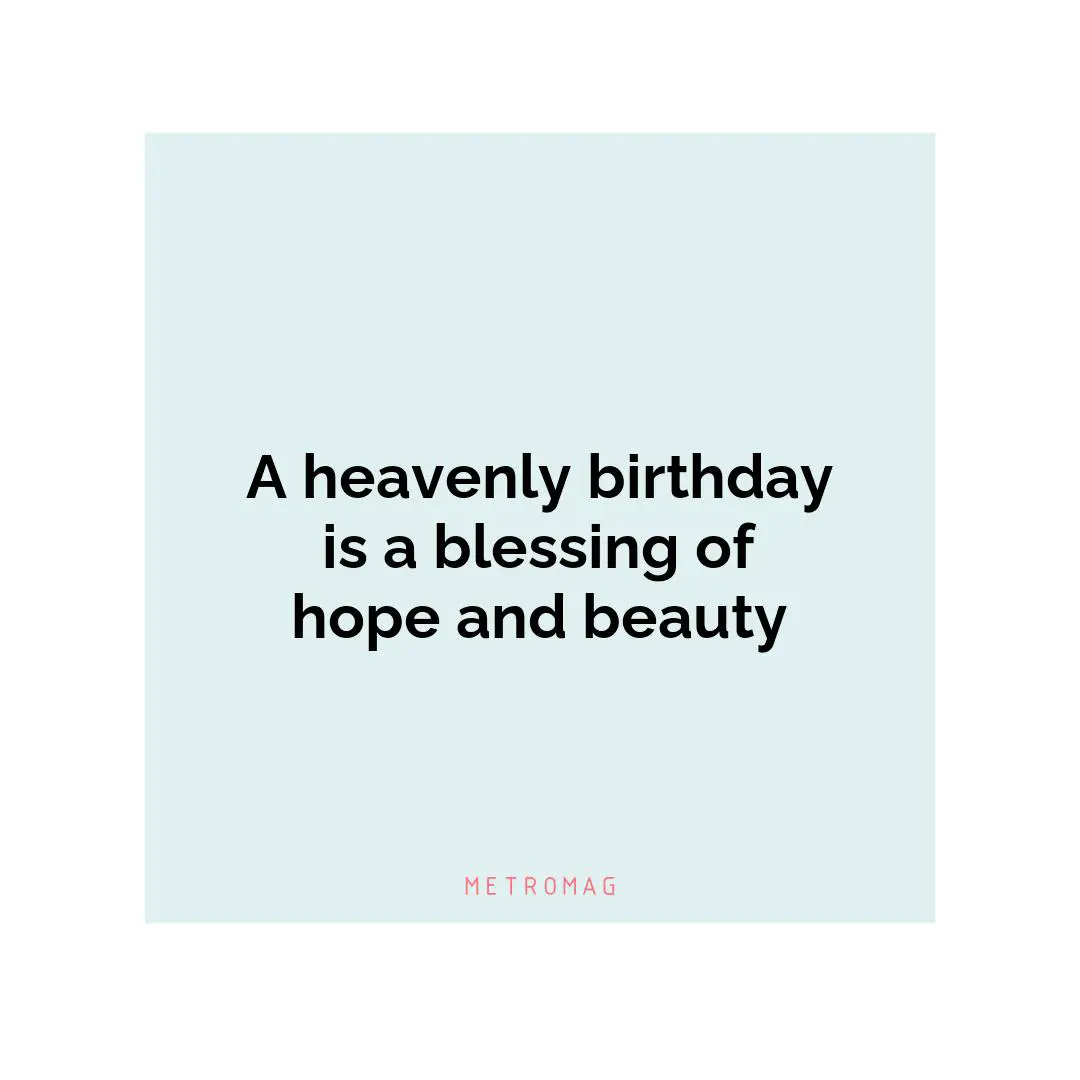 A heavenly birthday is a blessing of hope and beauty