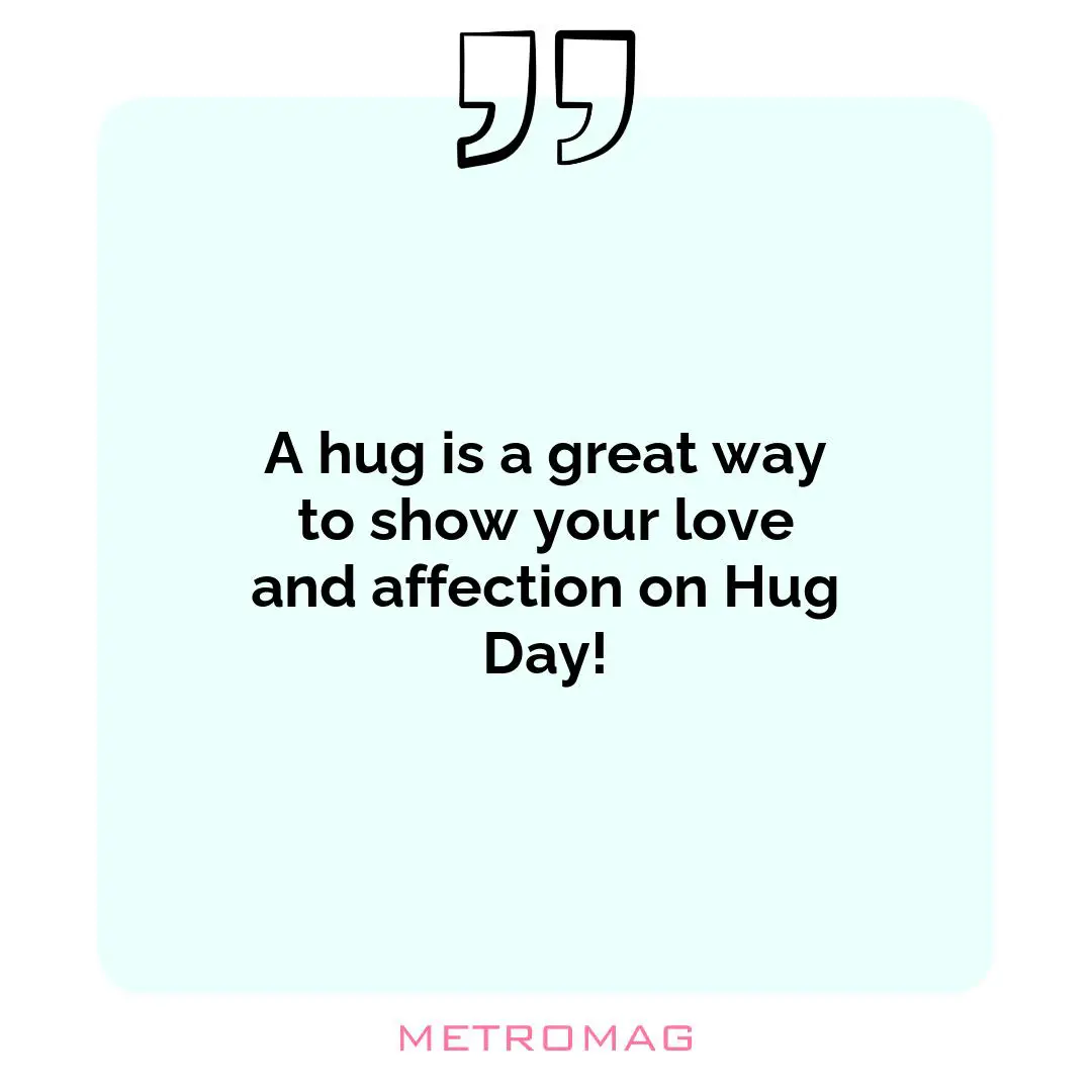 A hug is a great way to show your love and affection on Hug Day!
