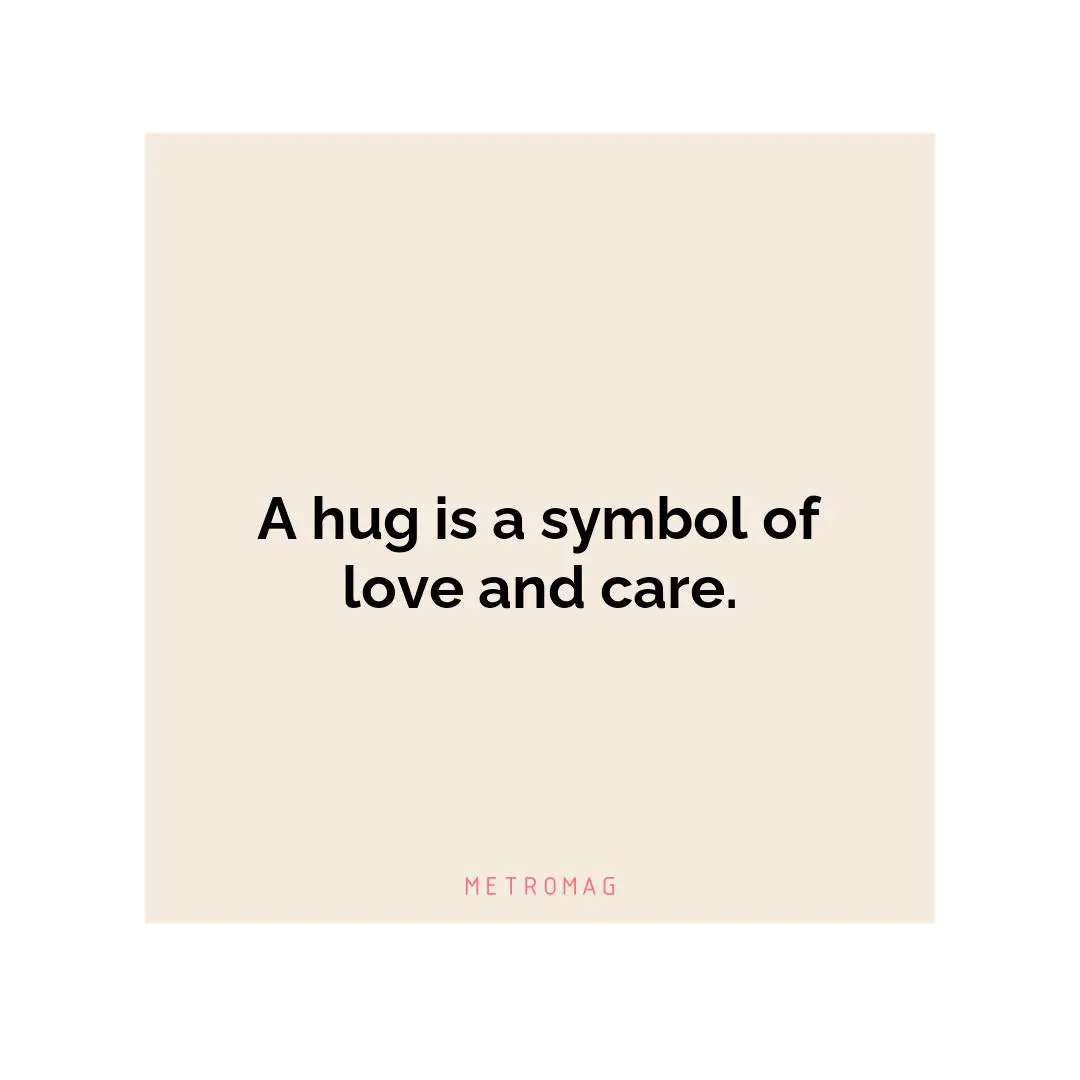 A hug is a symbol of love and care.