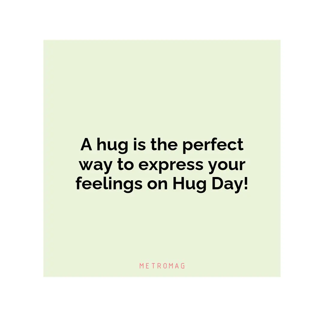 A hug is the perfect way to express your feelings on Hug Day!