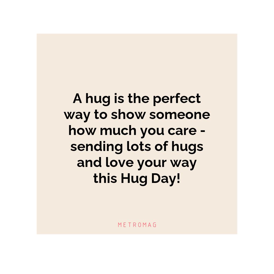 A hug is the perfect way to show someone how much you care - sending lots of hugs and love your way this Hug Day!