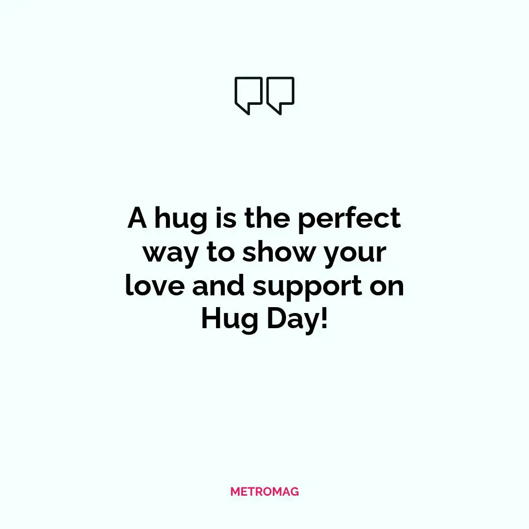 A hug is the perfect way to show your love and support on Hug Day!