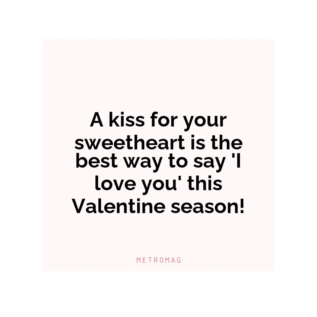 A kiss for your sweetheart is the best way to say 'I love you' this Valentine season!