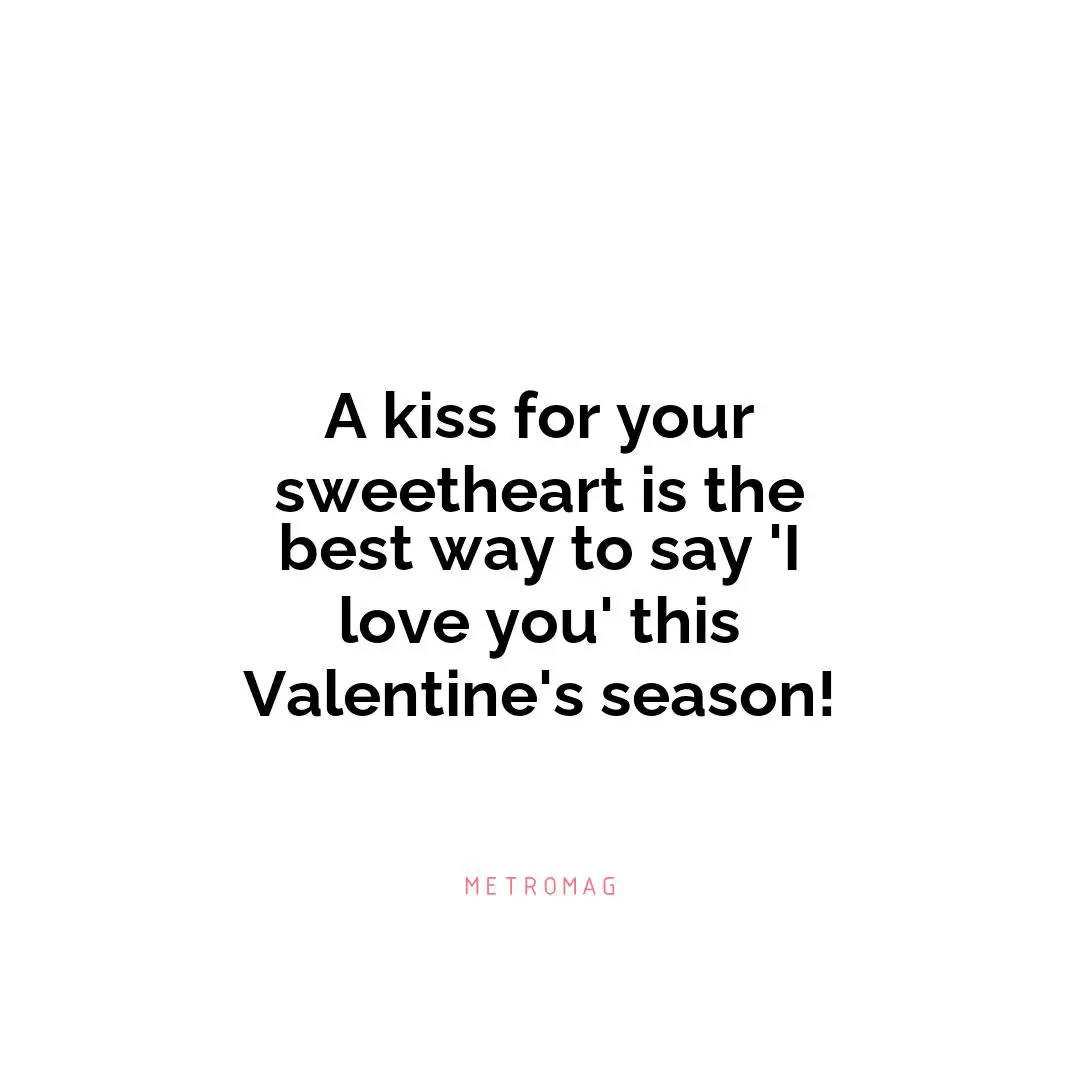 A kiss for your sweetheart is the best way to say 'I love you' this Valentine's season!