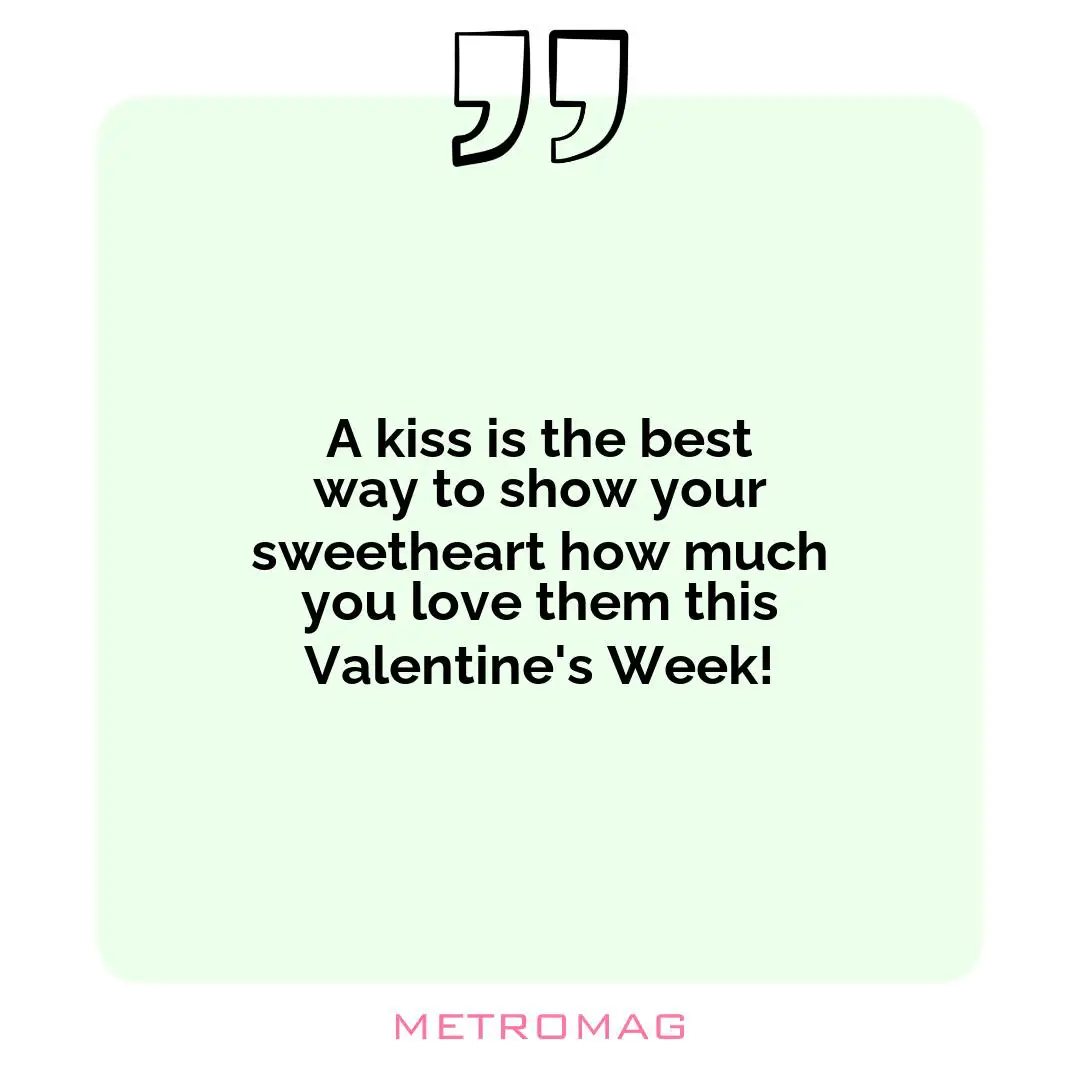 A kiss is the best way to show your sweetheart how much you love them this Valentine's Week!