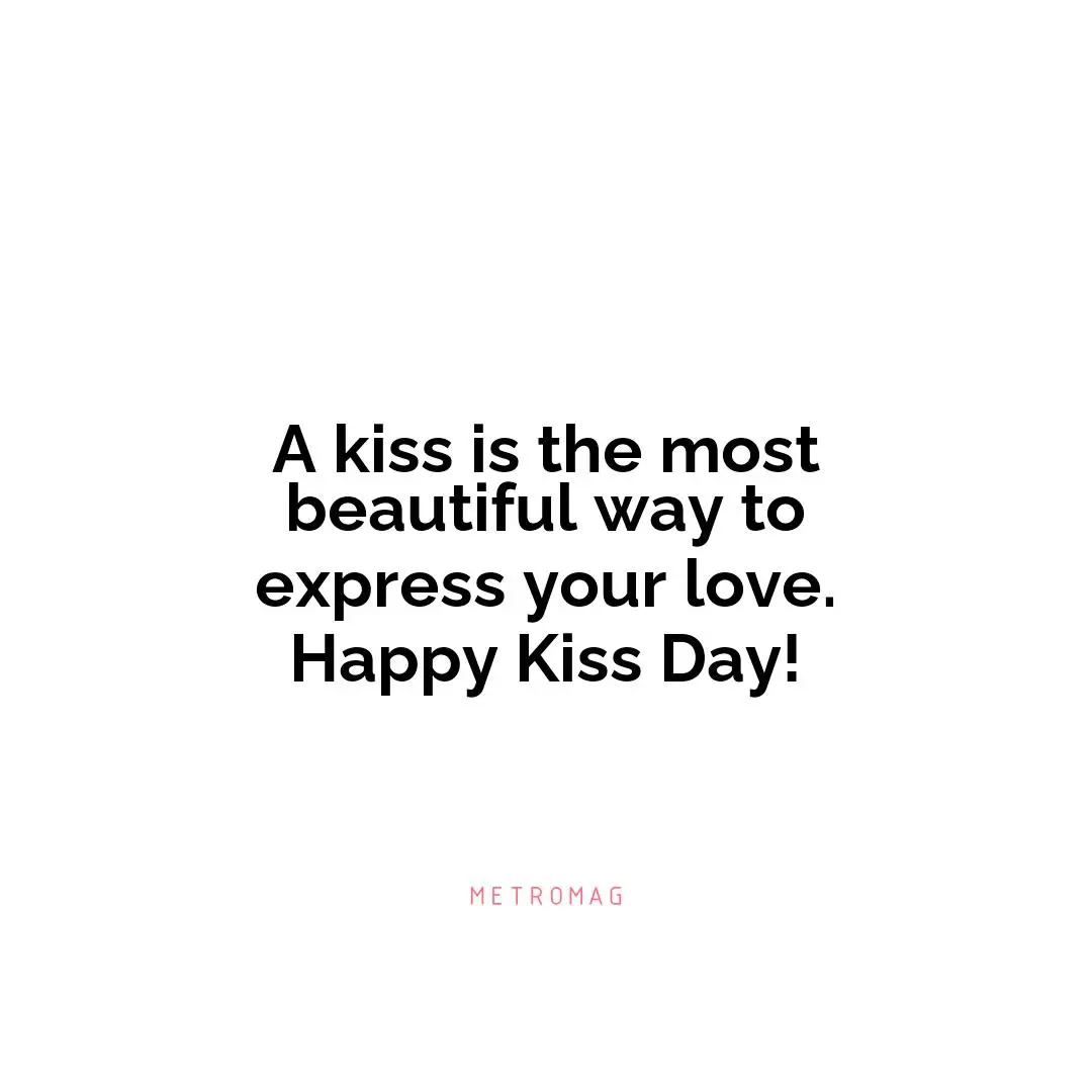 A kiss is the most beautiful way to express your love. Happy Kiss Day!
