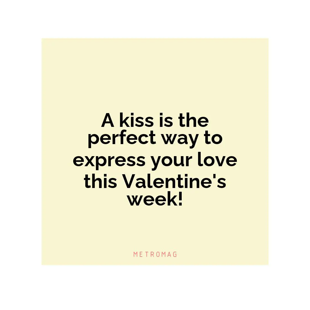A kiss is the perfect way to express your love this Valentine's week!