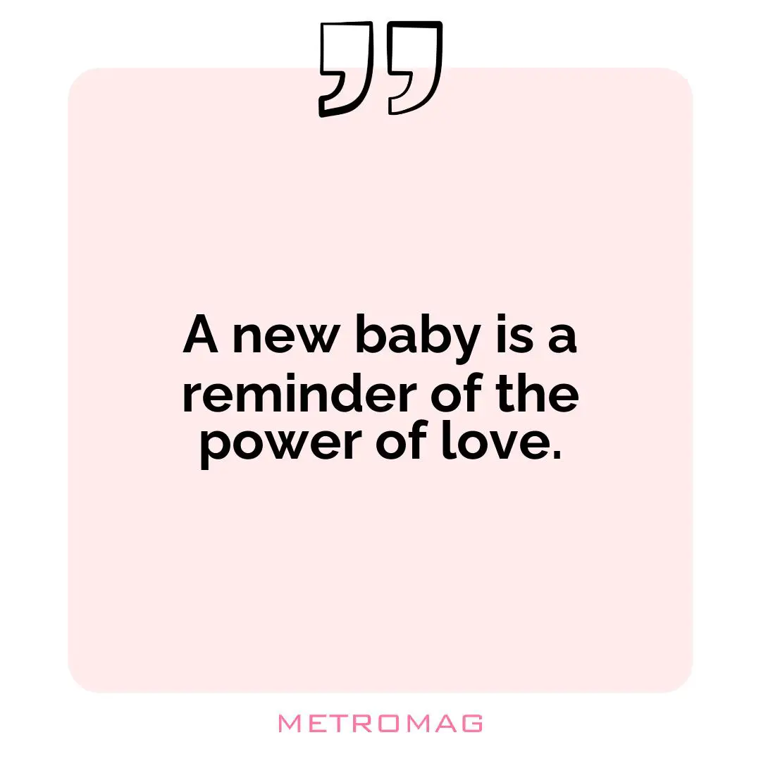 A new baby is a reminder of the power of love.