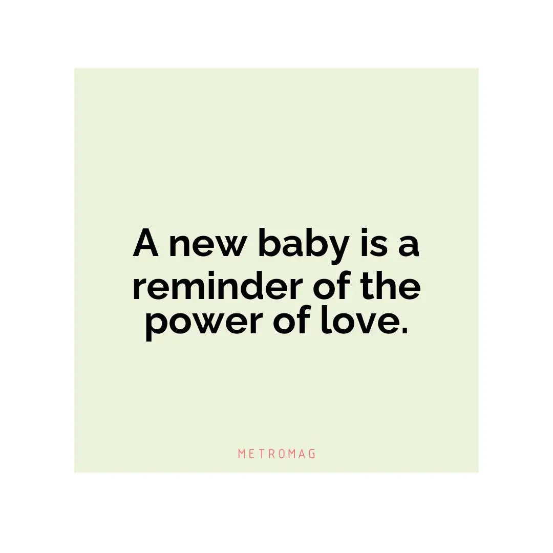A new baby is a reminder of the power of love.