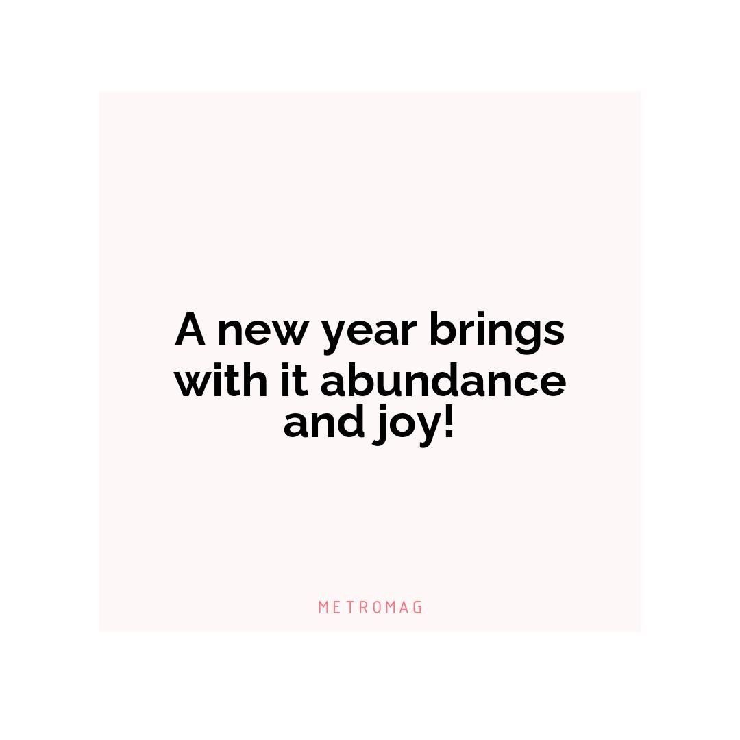 A new year brings with it abundance and joy!