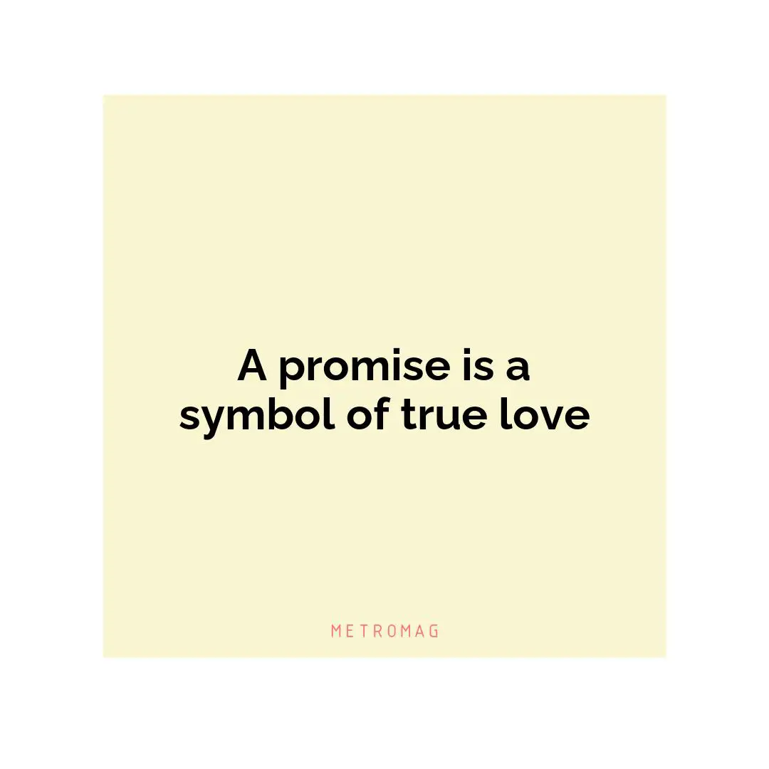 A promise is a symbol of true love