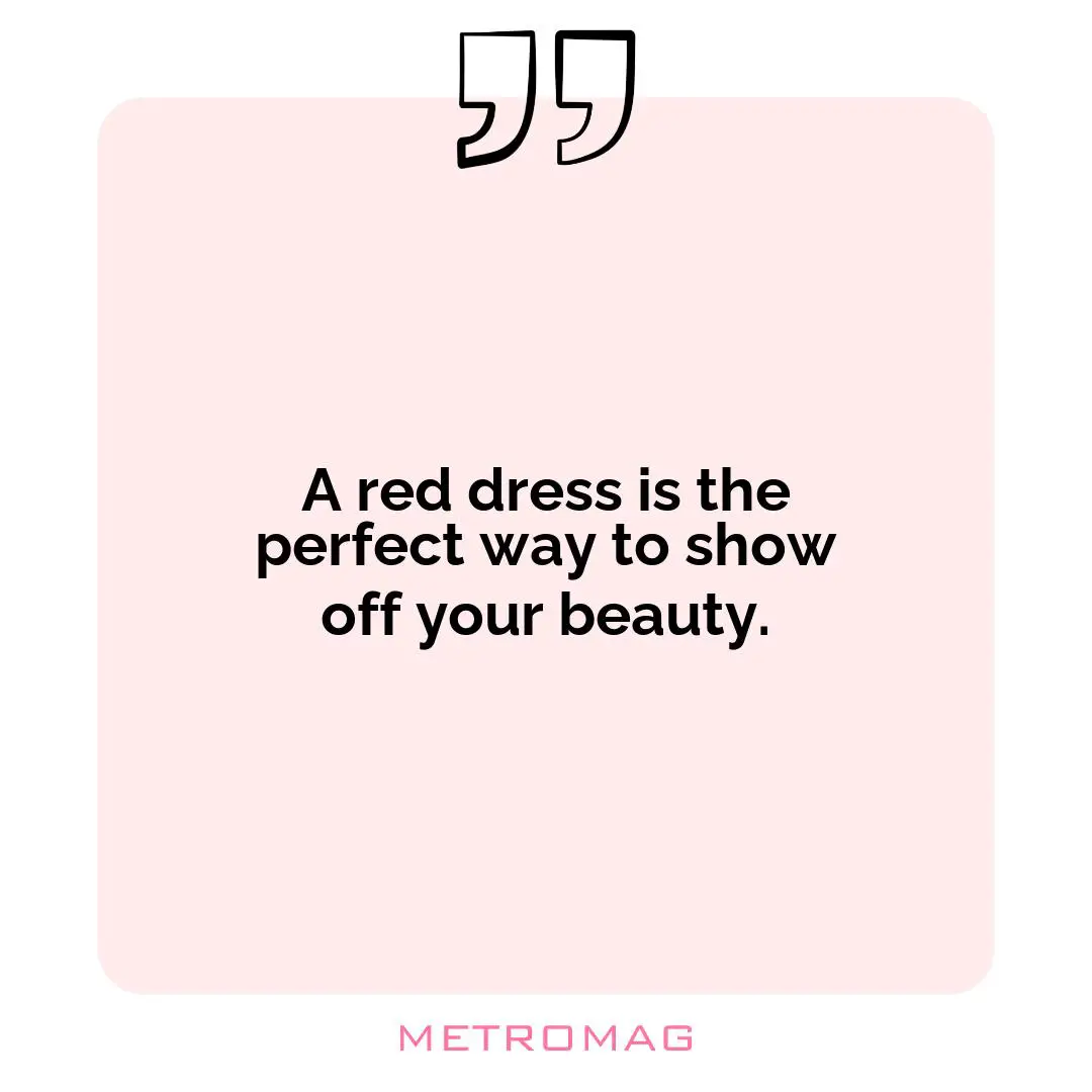 A red dress is the perfect way to show off your beauty.
