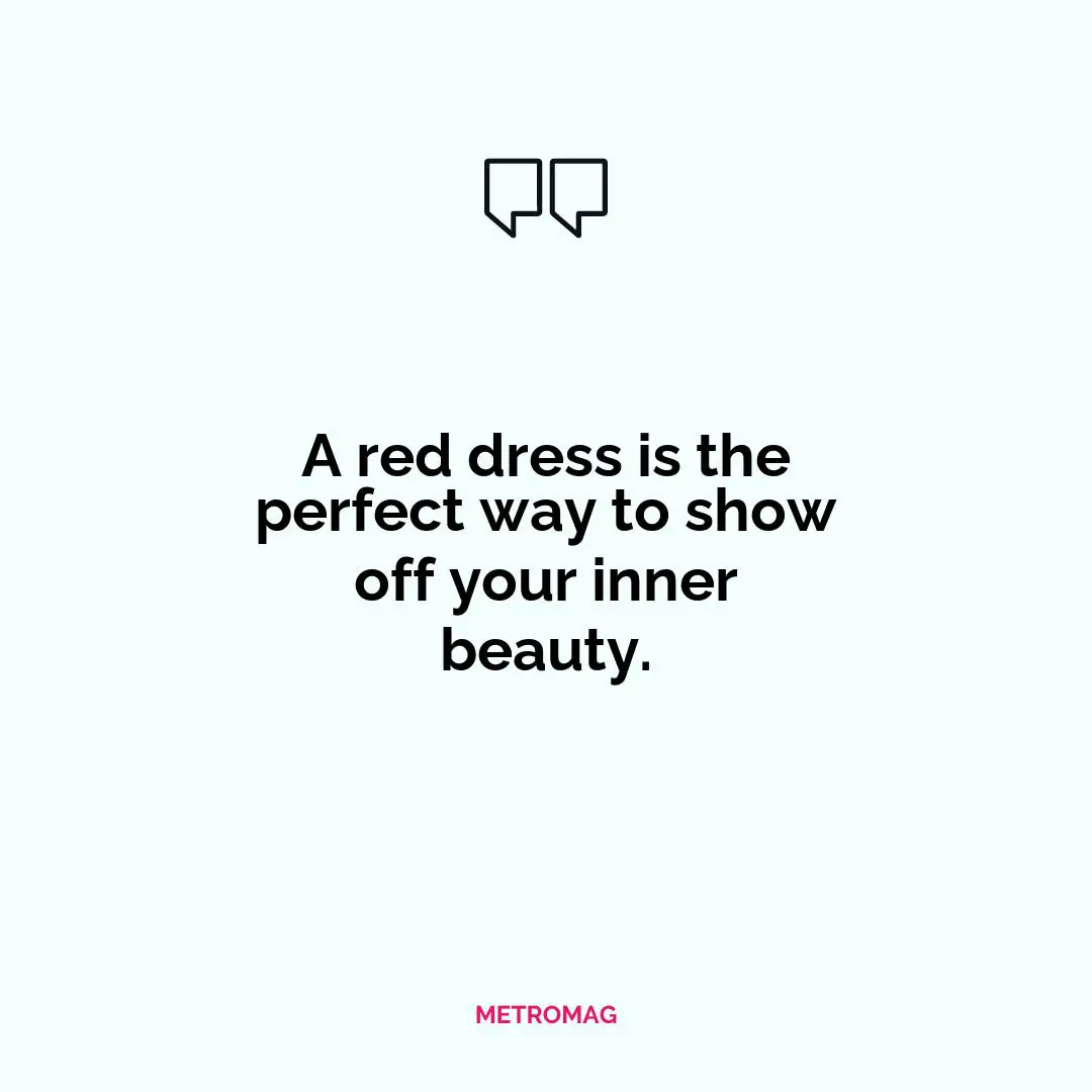 A red dress is the perfect way to show off your inner beauty.
