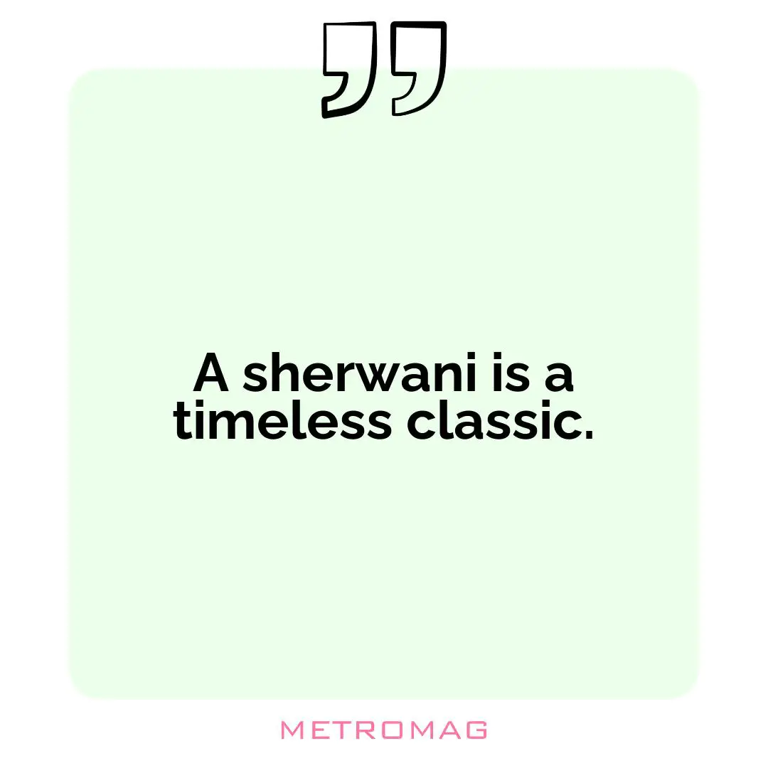 A sherwani is a timeless classic.