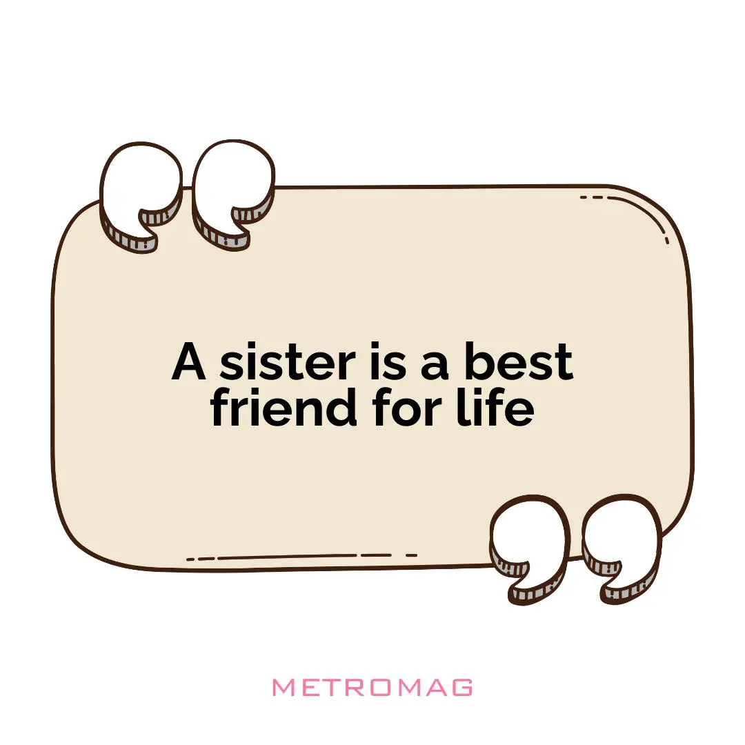 A sister is a best friend for life