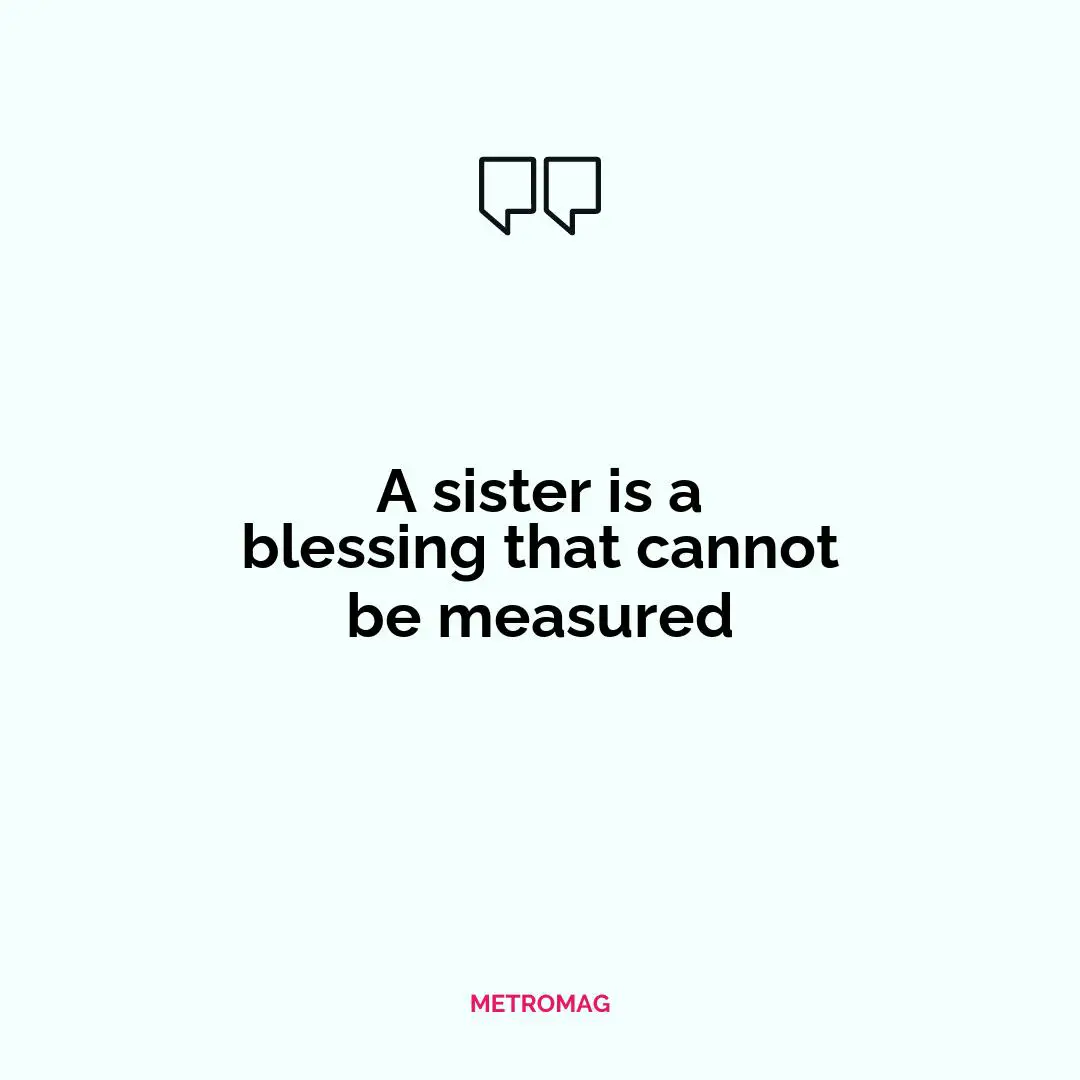 A sister is a blessing that cannot be measured