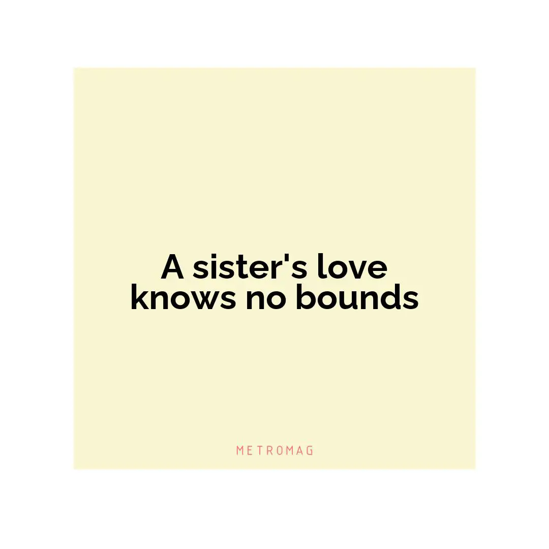 A sister's love knows no bounds