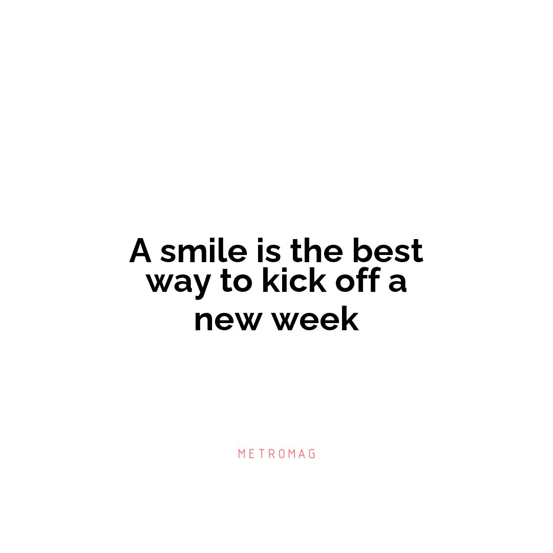 A smile is the best way to kick off a new week