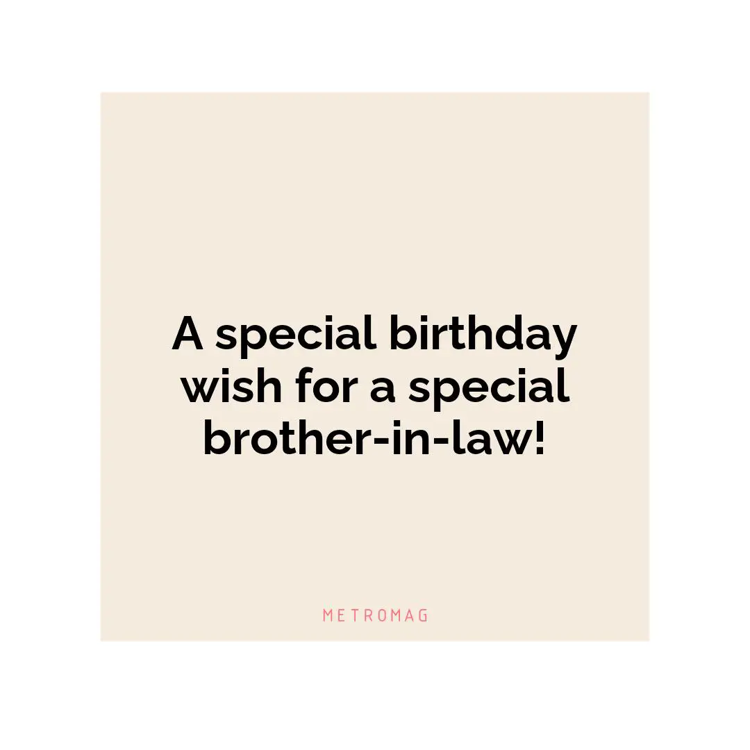 A special birthday wish for a special brother-in-law!