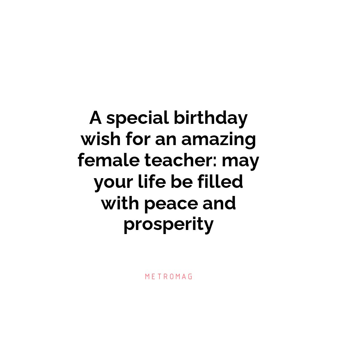 A special birthday wish for an amazing female teacher: may your life be filled with peace and prosperity