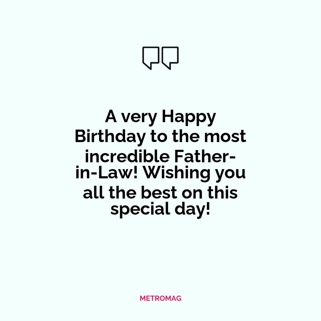 A very Happy Birthday to the most incredible Father-in-Law! Wishing you all the best on this special day!