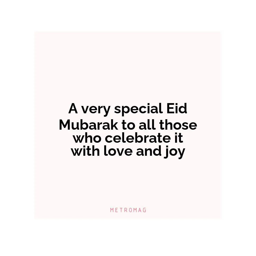 A very special Eid Mubarak to all those who celebrate it with love and joy