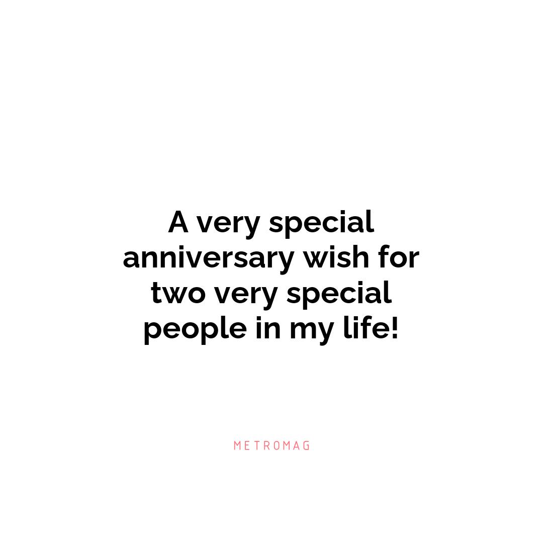 A very special anniversary wish for two very special people in my life!