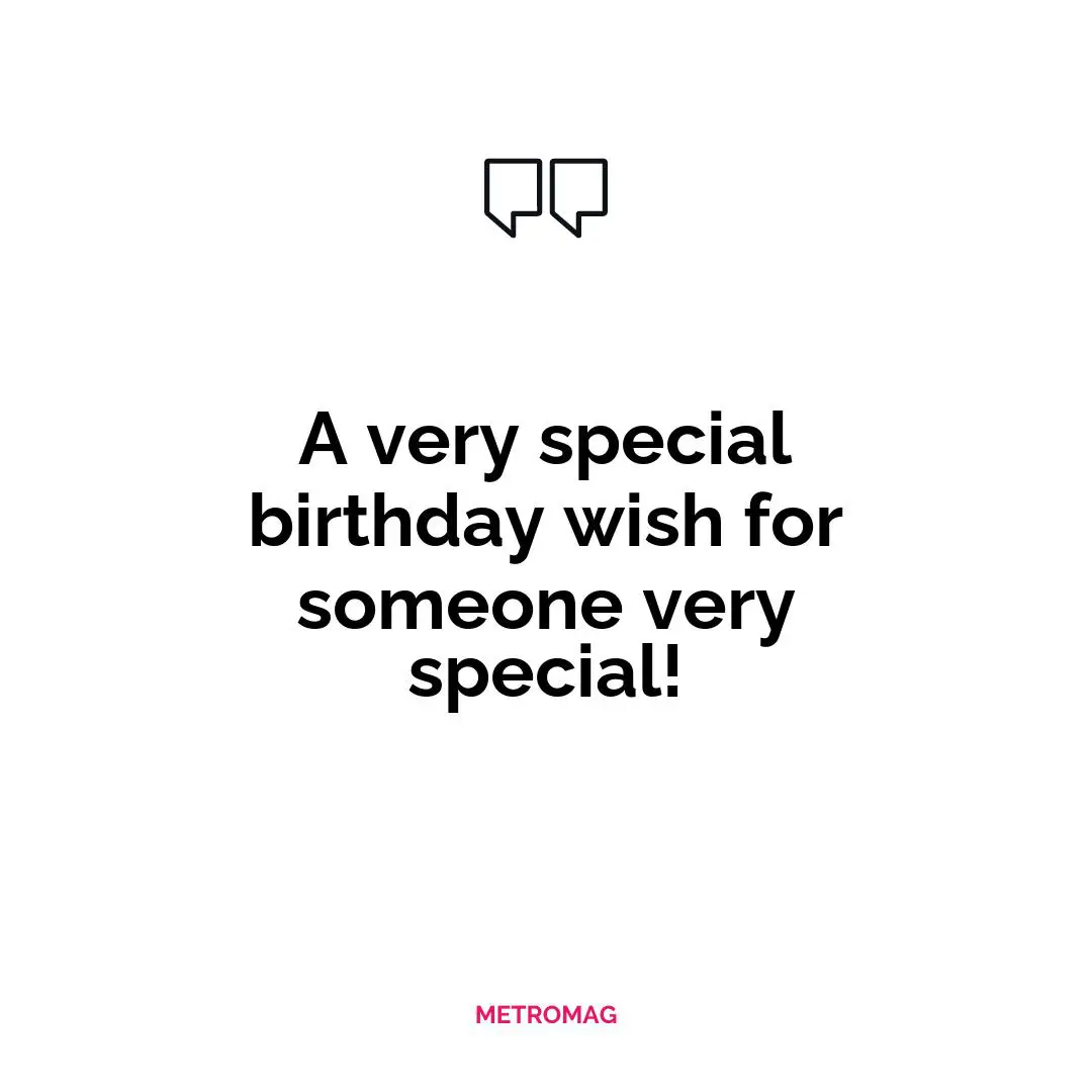 A very special birthday wish for someone very special!