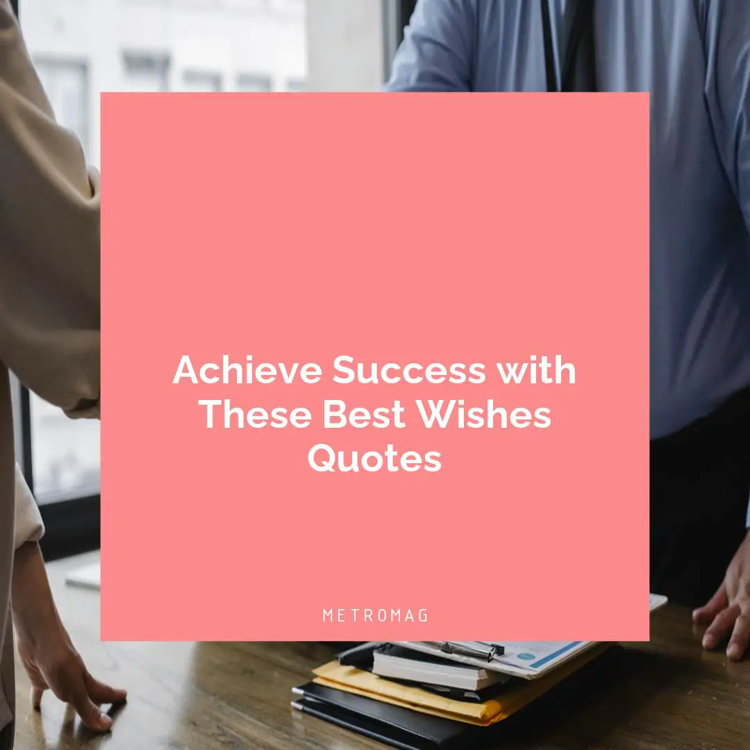 Achieve Success with These Best Wishes Quotes