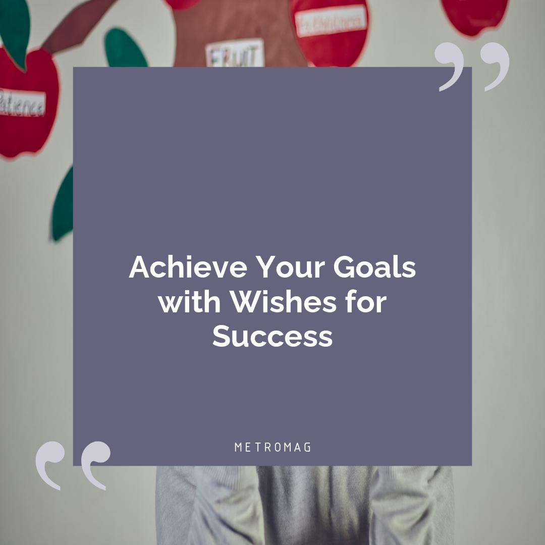 Achieve Your Goals with Wishes for Success
