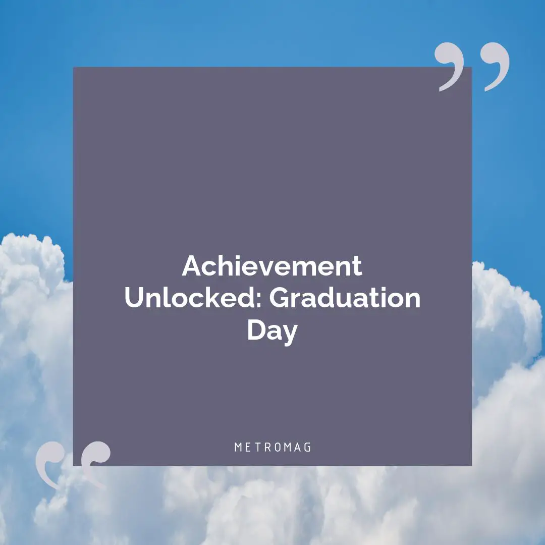 Achievement Unlocked: Graduation Day